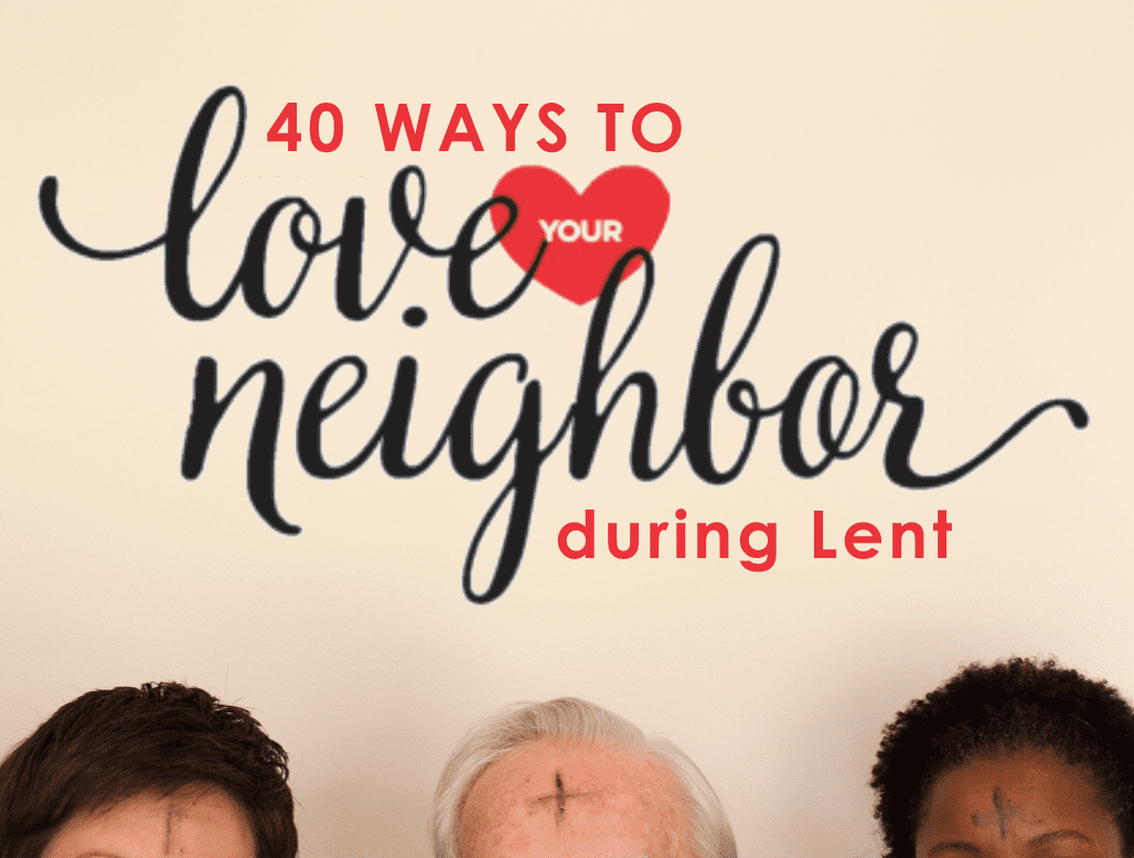 40 Ways to Love Your Neighbor